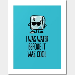 I was water before it was cool Ice cube funny Posters and Art